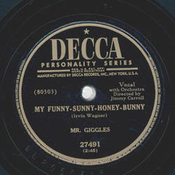 Mr. Giggles - My Funny-Sunny-Honey-Bunny / I want a...