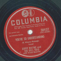 Jerry Wayne, The Dell Trio - Youre so understanding / Because you Love me 