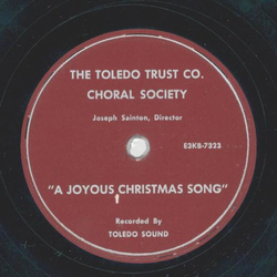 The Toledo Trust Co. Choral Society: Joseph Sainton - A Joyous Christmas Song / O Holy Night