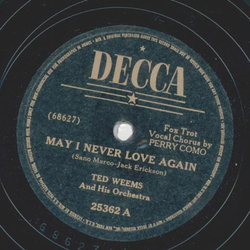 Ted Weems - May I never love again / It all comes back to me now