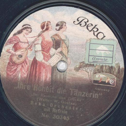 Beka-Orchester - Ihre Hoheit die Tnzerin: Im Rausche des Glcks / Ja, wegen solch ein bichen Snde