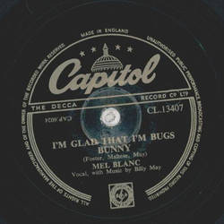 Mel Blanc - Im glad that Im bugs bunny / I taut I taw a...