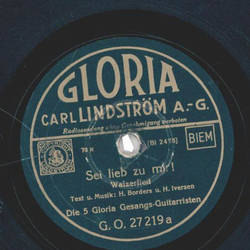 Die 5 Gloria Gesangs Guitarristen - Sei lieb zu mir! /...