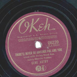 Gene Autry - Therell Never Be Another Pal Like You / Tears On My Pillow