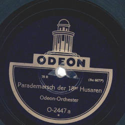 Odeon-Orchester - Parademarsch der 18er Husaren / Glck auf