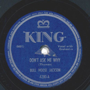 Bull Moose Jackson - Dont Ask Me Why / Oh John