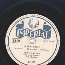 Kurt Drabek und sein Sextett mit Gesang - Meinetwegen /...