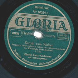 Gloria-Tanz-Orchester mit Gesang - Zur�ck zum Walzer, I....