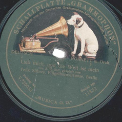 Felix Silbers - Lieb mich, und die Welt ist mein / Mein...