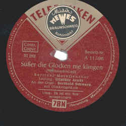 Berliner Motettenchor, G�nther Arndt, Berthold Schwarz ? Es Ist Ein Ros Entsprungen / S��er Die Glocken Nie Klingen