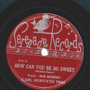 Carl Horvath Trio - How Can You Be So Sweet / Im So Blue...