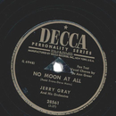 Jerry Gray - No Moon At All / My Heart Belongs To Only You