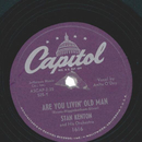 Stan Kenton And His Orchestra ? Are You Livin? Old Man /...