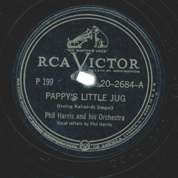 Phil Harris And His Orchestra ? Pappys Little Jug / Minnie The Mermaid